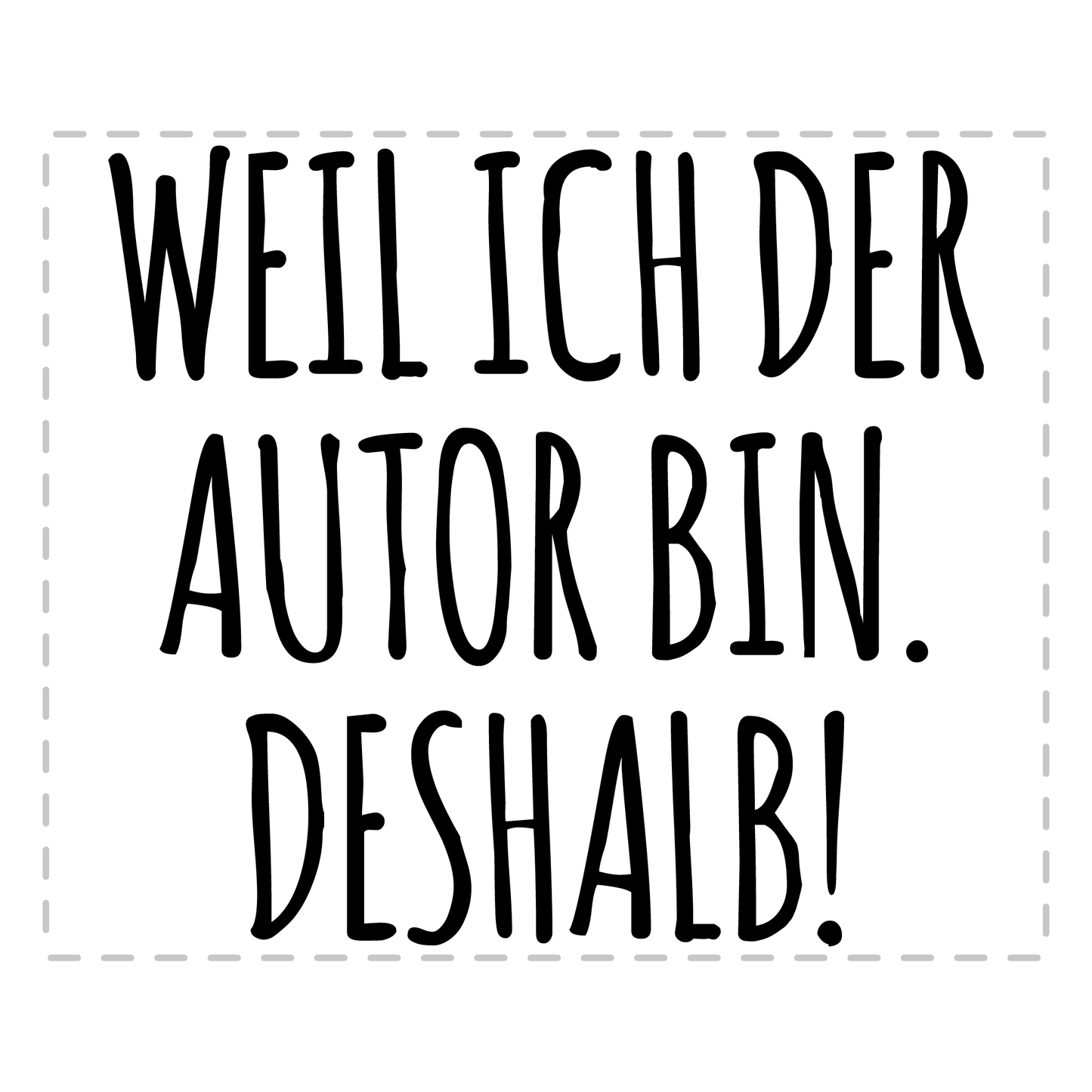 Autor Tasse - Weil ich der Autor bin. Deshalb! (Autorin, Schriftsteller, Schriftstellerin, Geschenk)