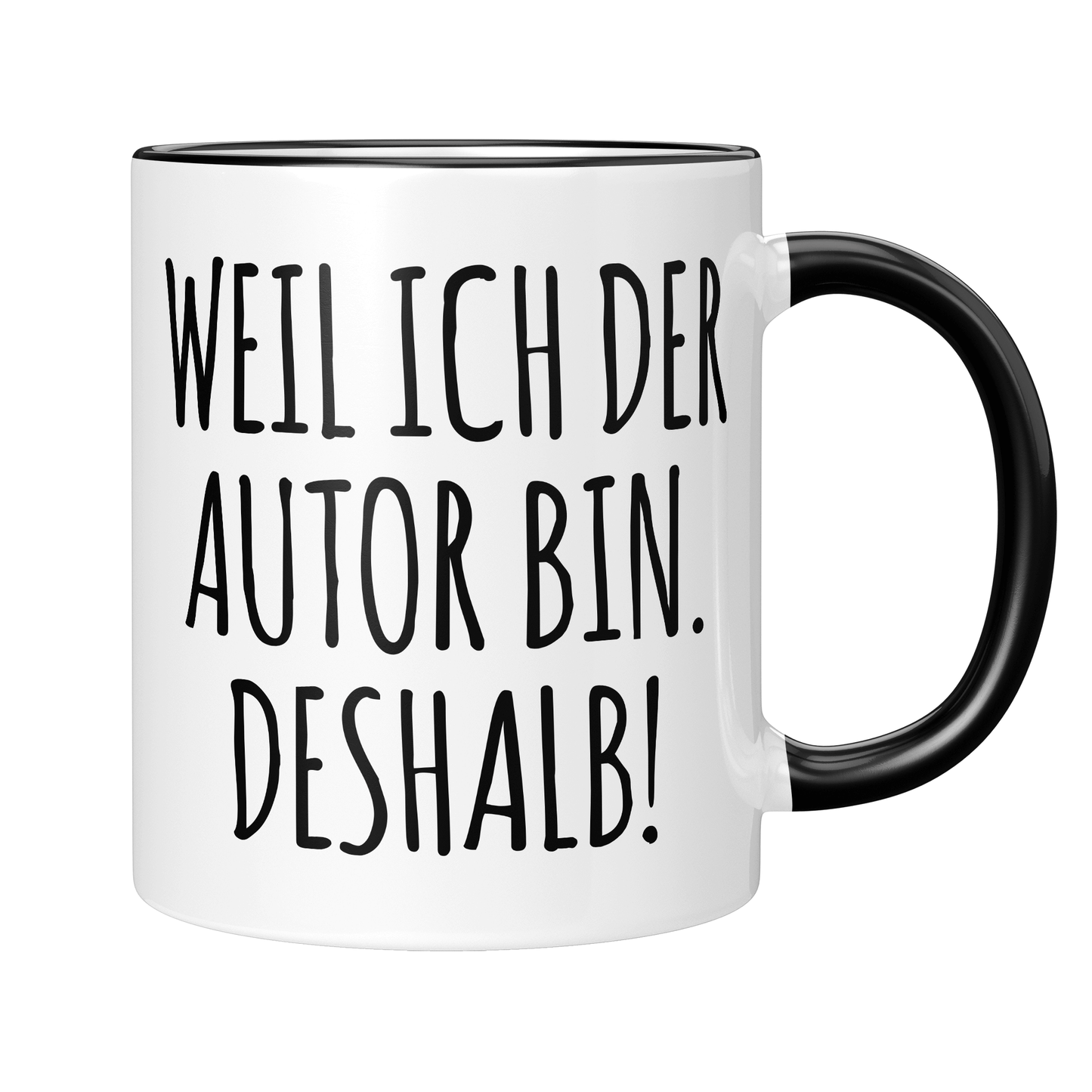 Autor Tasse - Weil ich der Autor bin. Deshalb! (Autorin, Schriftsteller, Schriftstellerin, Geschenk)