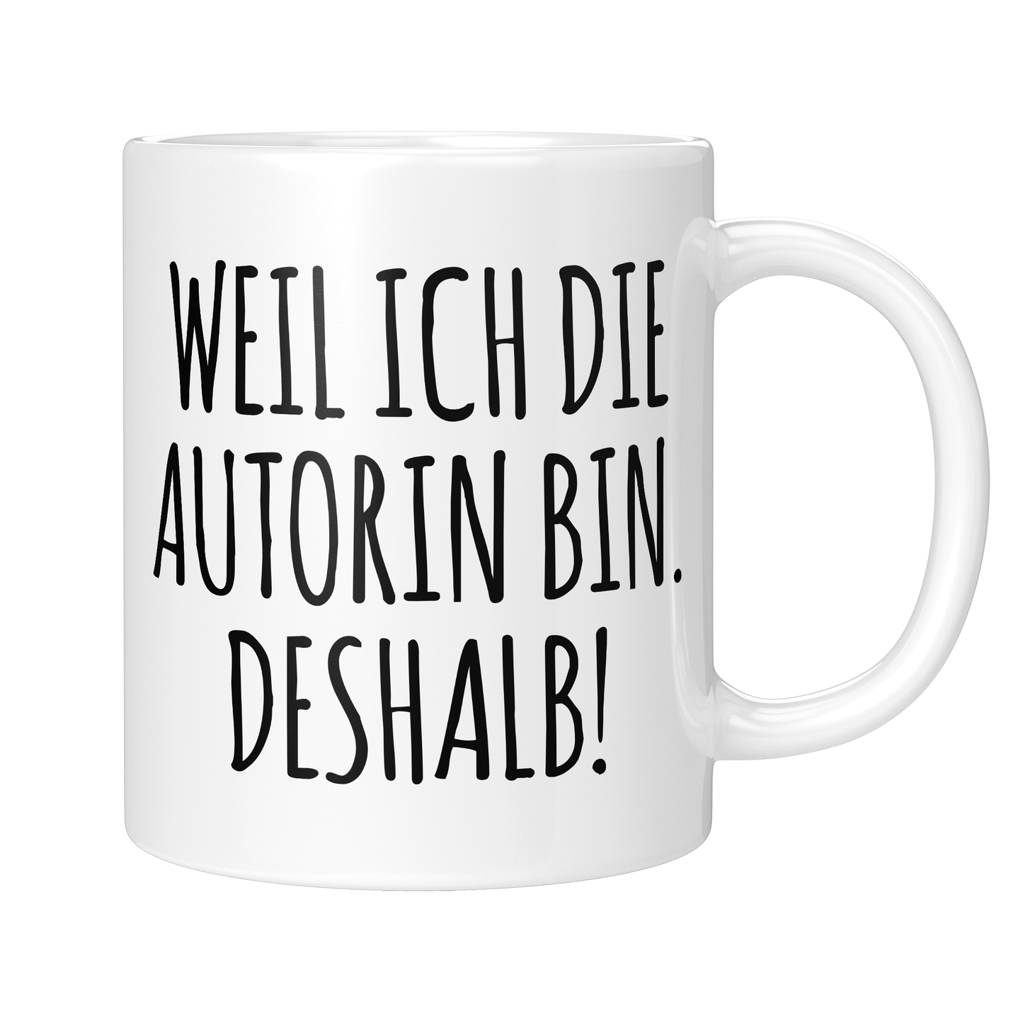 Autor Tasse - Weil ich die Autorin bin. Deshalb! (Schriftsteller, Schriftstellerin, Geschenk)