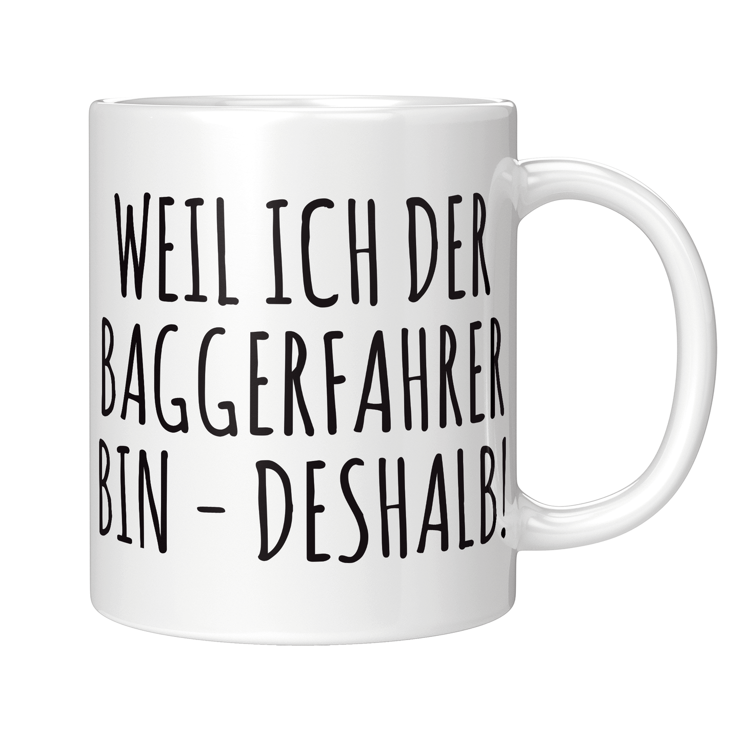 Baggerfahrer Tasse - Weil ich der Baggerfahrer bin - Deshalb! (Bagger, Geschenk)