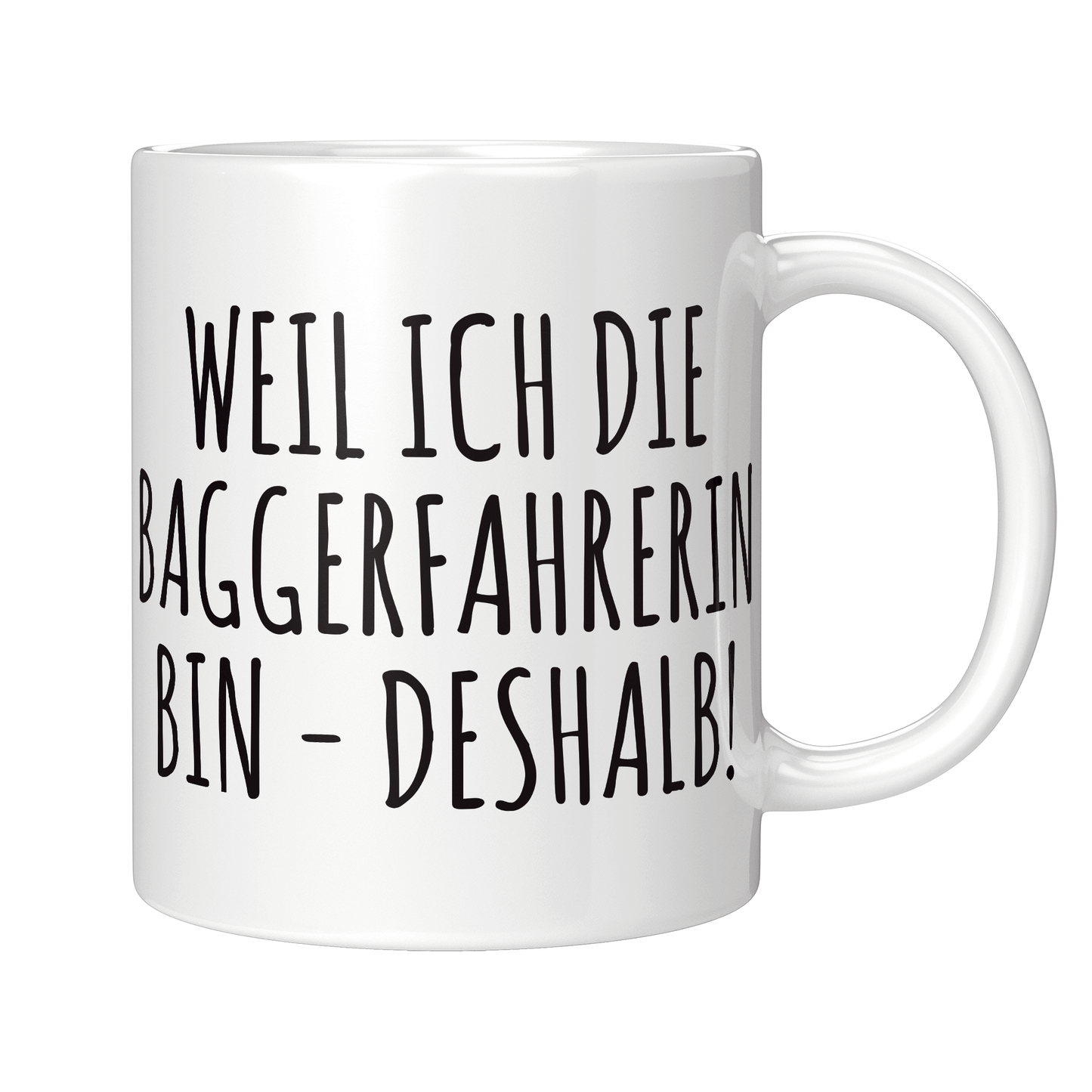 Baggerfahrer Tasse - Weil ich die Baggerfahrerin bin - Deshalb! (Bagger, Geschenk)