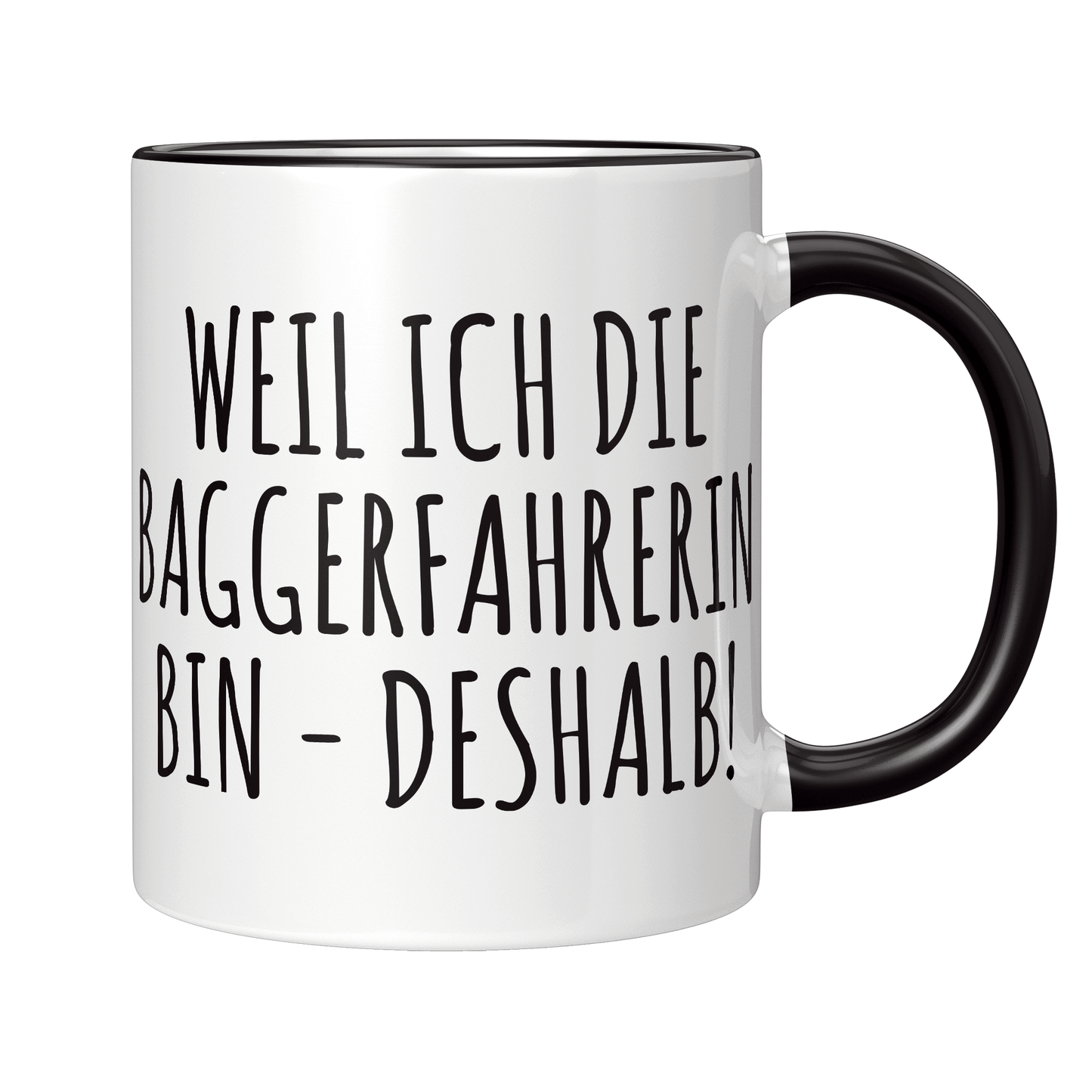 Baggerfahrer Tasse - Weil ich die Baggerfahrerin bin - Deshalb! (Bagger, Geschenk)