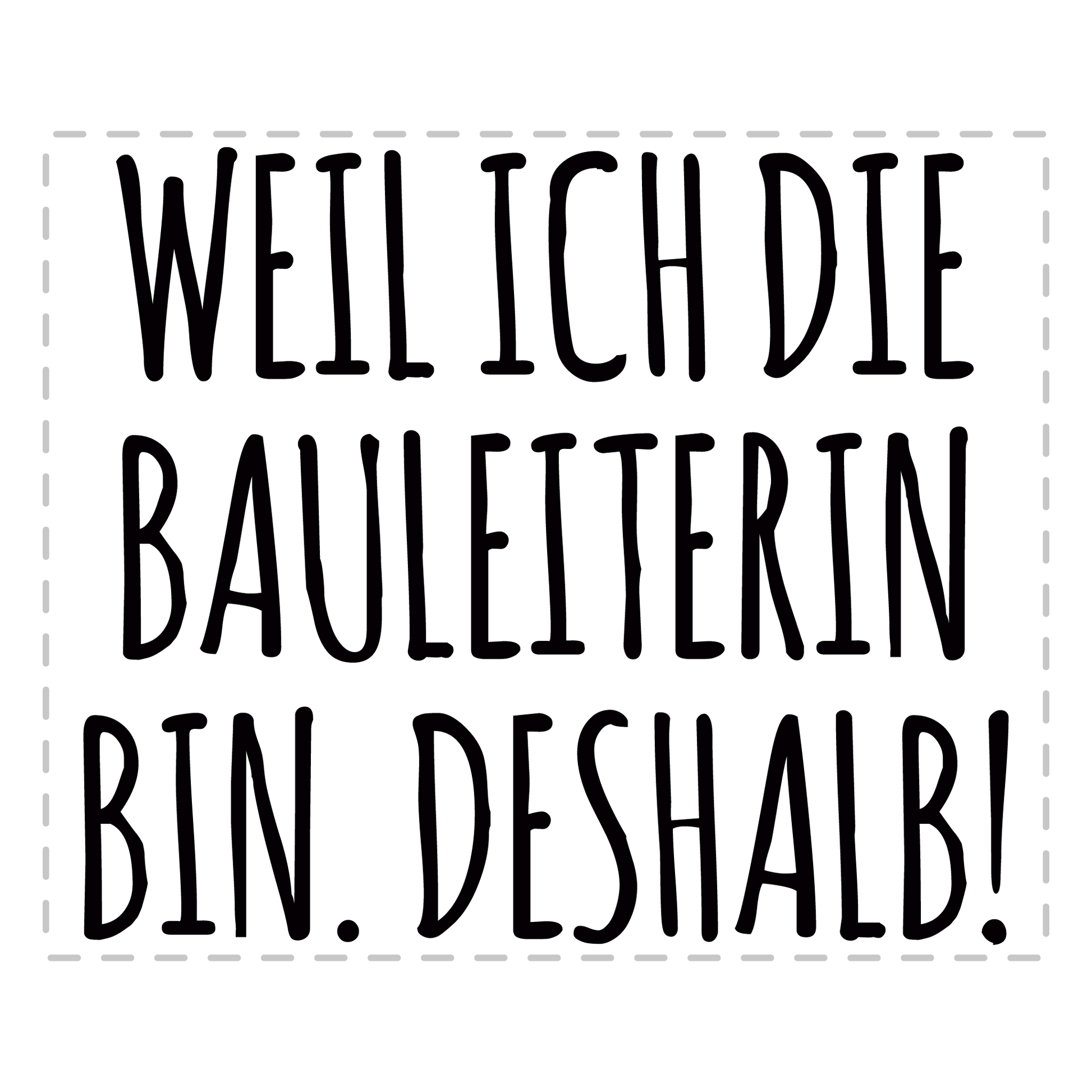 Bauleiter Tasse - Weil ich die Bauleiterin bin. Deshalb! (Bauleitung, Geschenk)