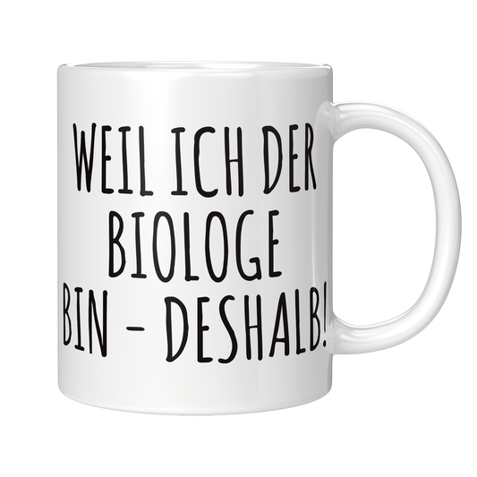 Biologie Tasse Weil ich der Biologe bin