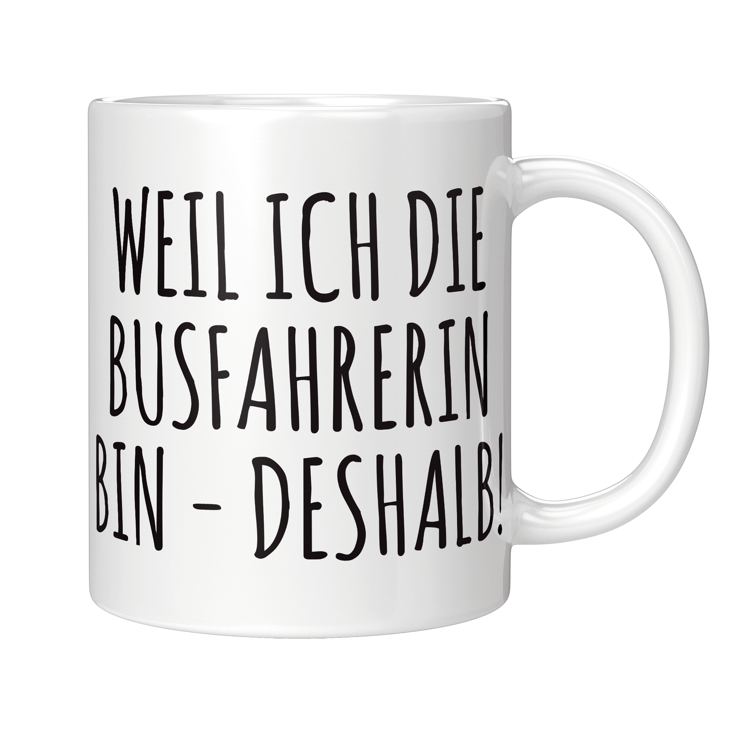 Busfahrer Tasse - Weil ich die Busfahrerin bin - Deshalb! (Bus, Geschenk)