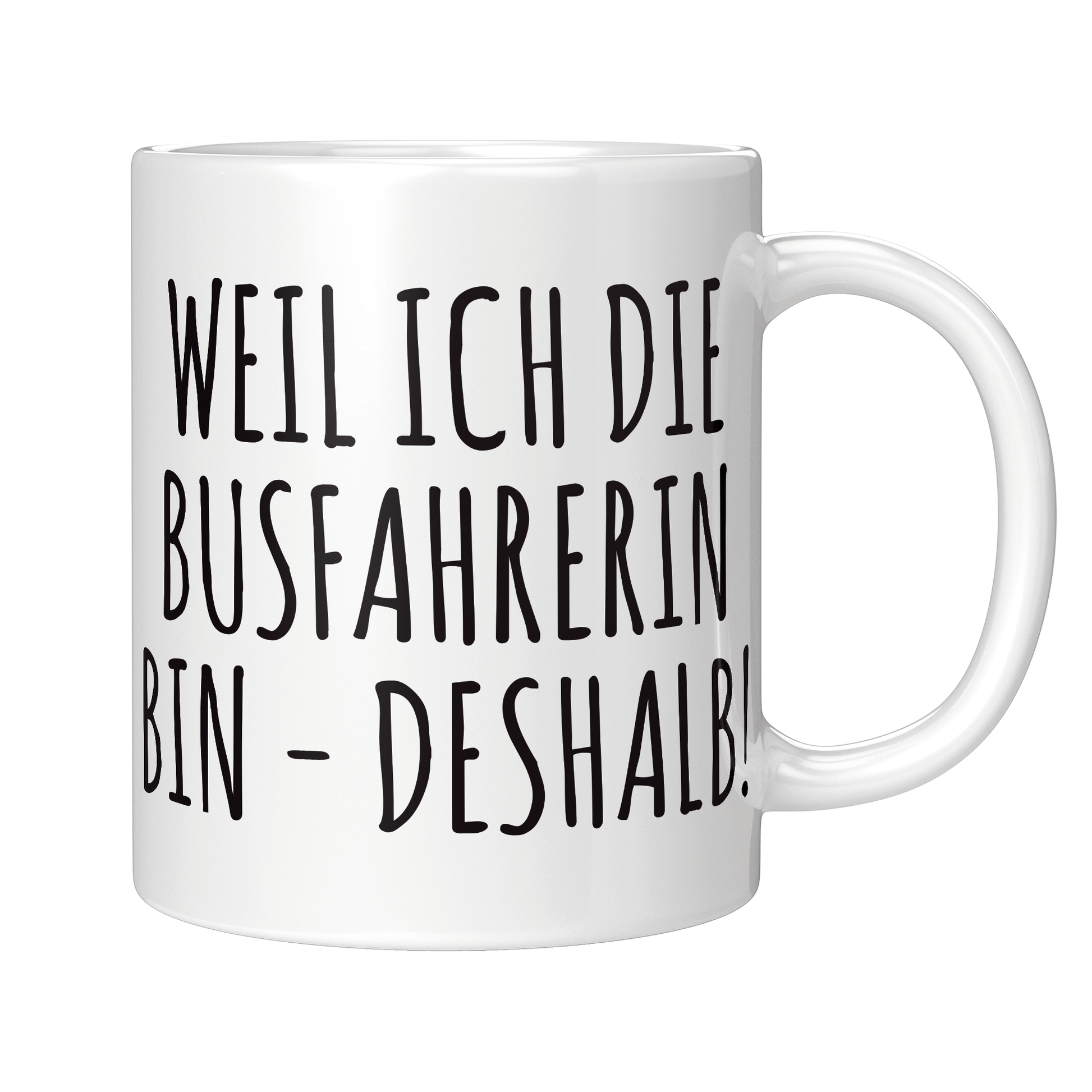 Busfahrer Tasse - Weil ich die Busfahrerin bin - Deshalb! (Bus, Geschenk)