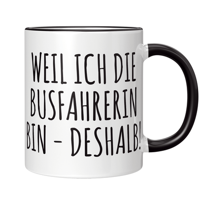 Busfahrer Tasse - Weil ich die Busfahrerin bin - Deshalb! (Bus, Geschenk)