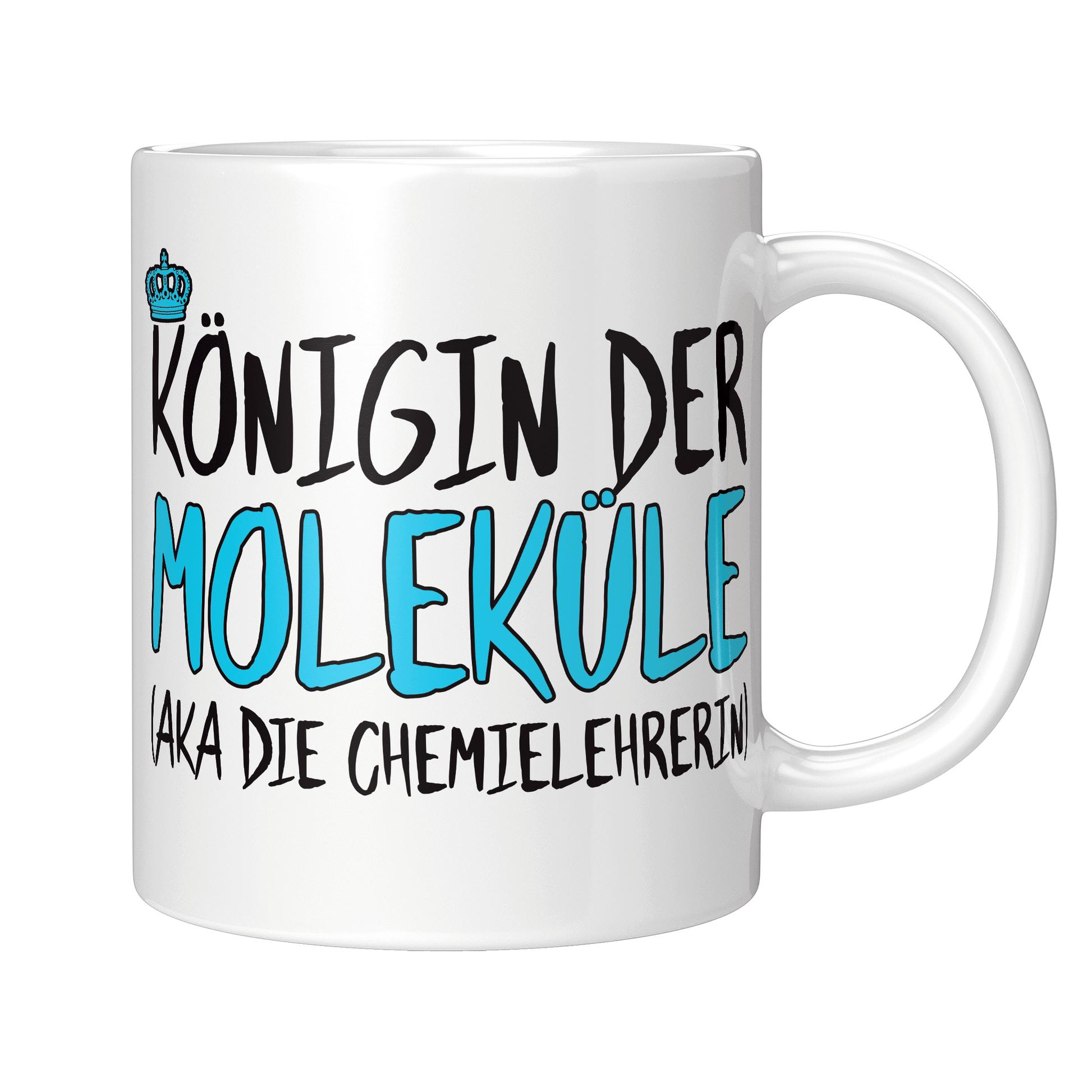 Chemielehrer Tasse - Königin der Moleküle (aka die Chemielehrerin)