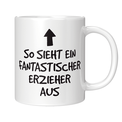 Erzieher Tasse - So sieht ein fantastischer Erzieher aus