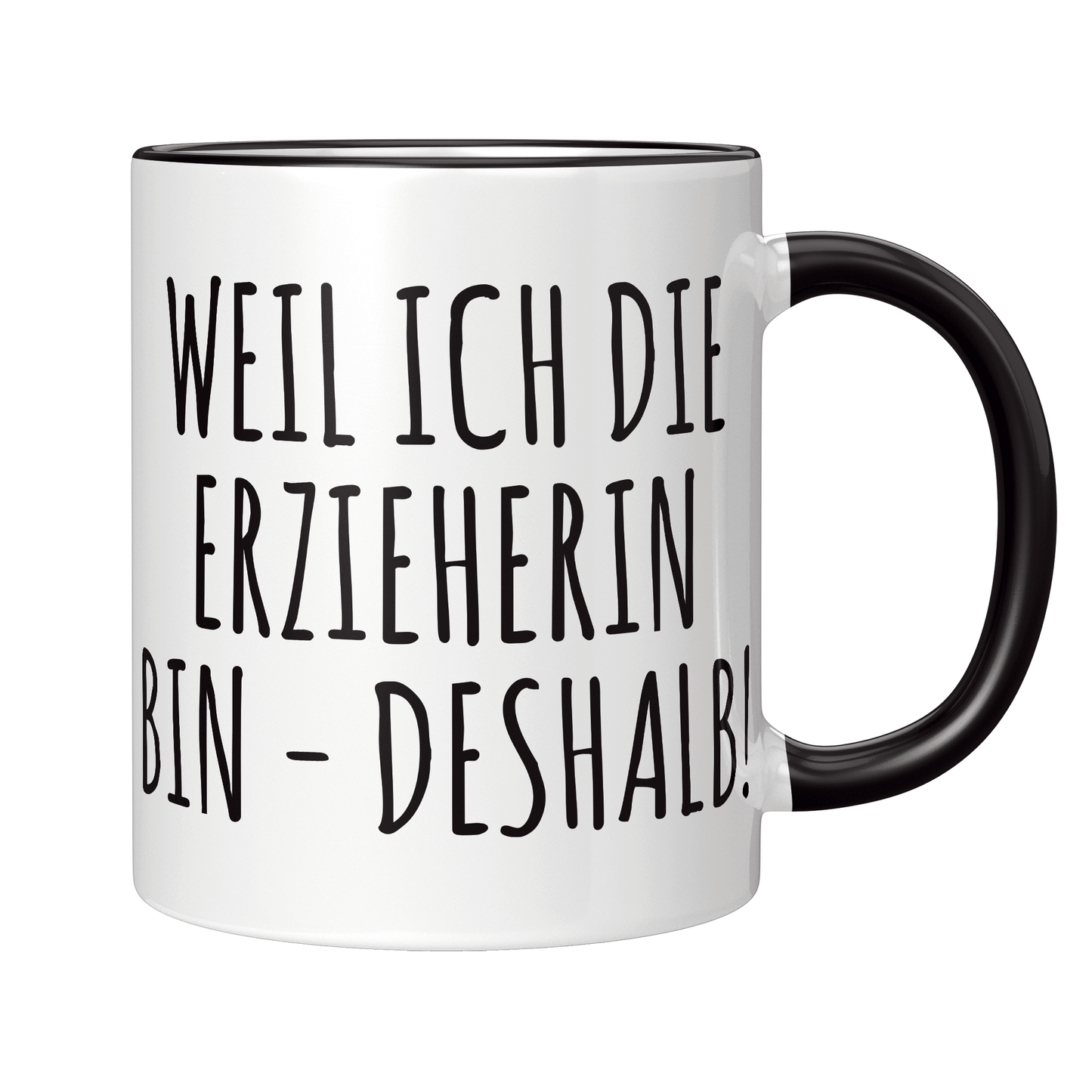 Erzieher Tasse - Weil ich die Erzieherin bin - Deshalb!