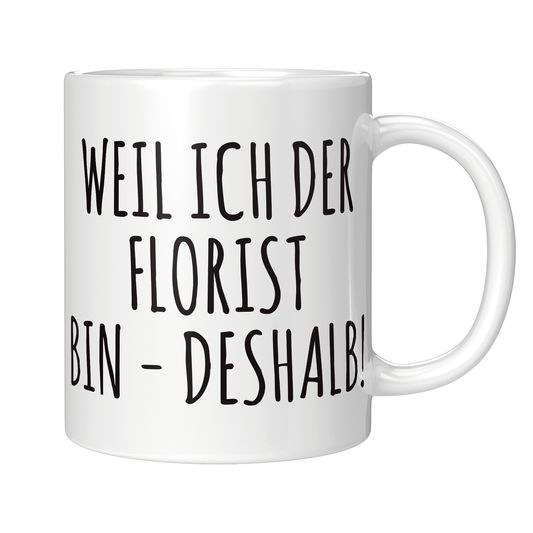 Florist Tasse Weil ich der Florist bin