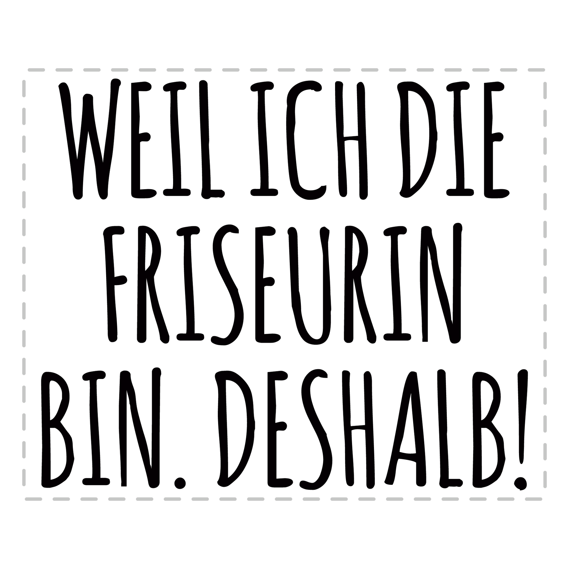 Friseur Tasse - Weil ich die Friseurin bin. Deshalb! (Friseurmeisterin, Geschenk)