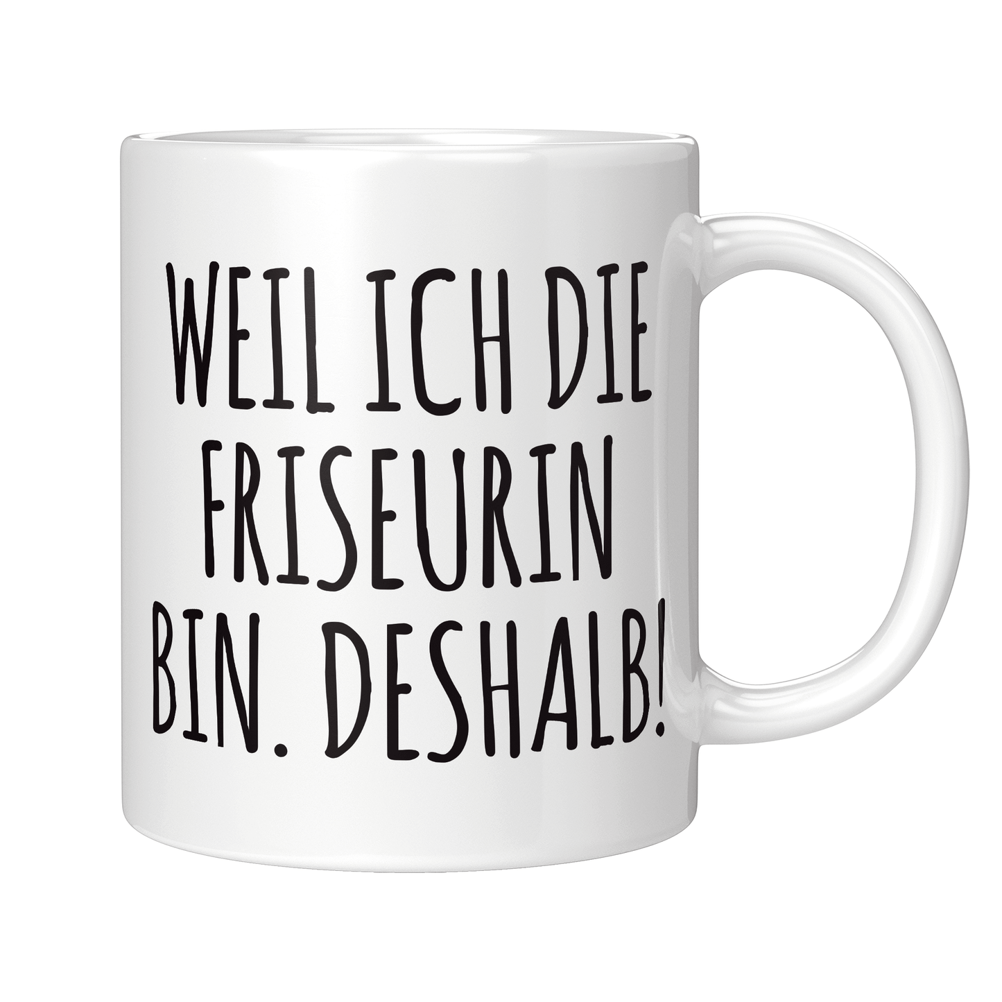 Friseur Tasse - Weil ich die Friseurin bin. Deshalb! (Friseurmeisterin, Geschenk)