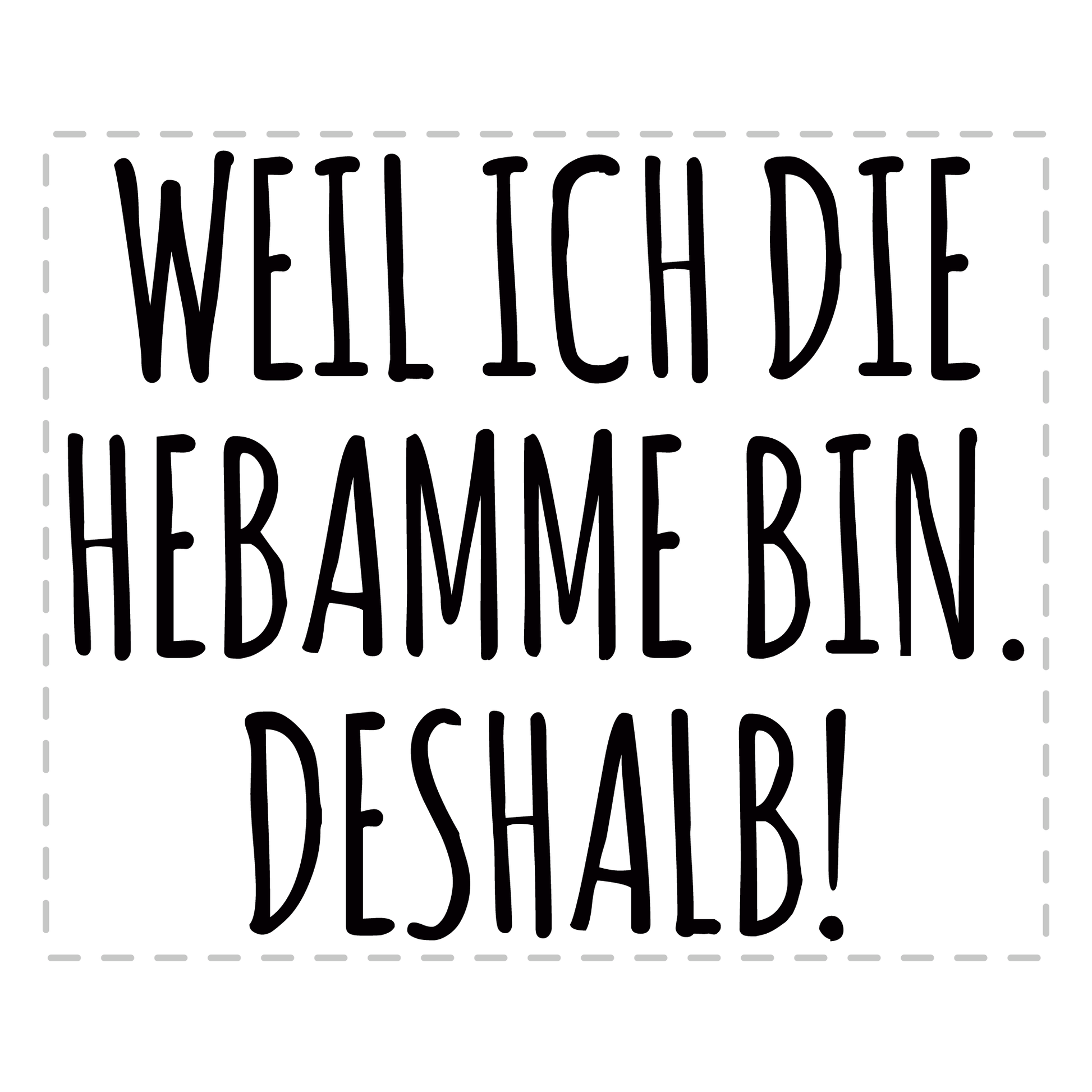 Hebamme Tasse - Weil ich die Hebamme bin. Deshalb! (Entbindungspflegerin, Geschenk)