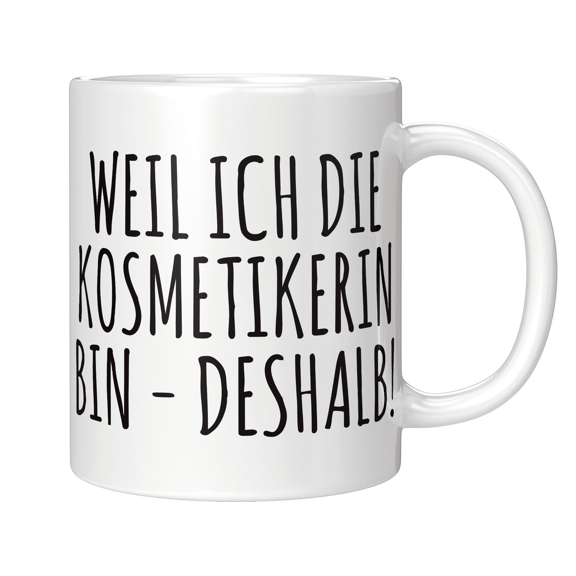 Kosmetikerin Tasse - Weil ich die Kosmetikerin bin - Deshalb! (Kosmetiker, Geschenk)