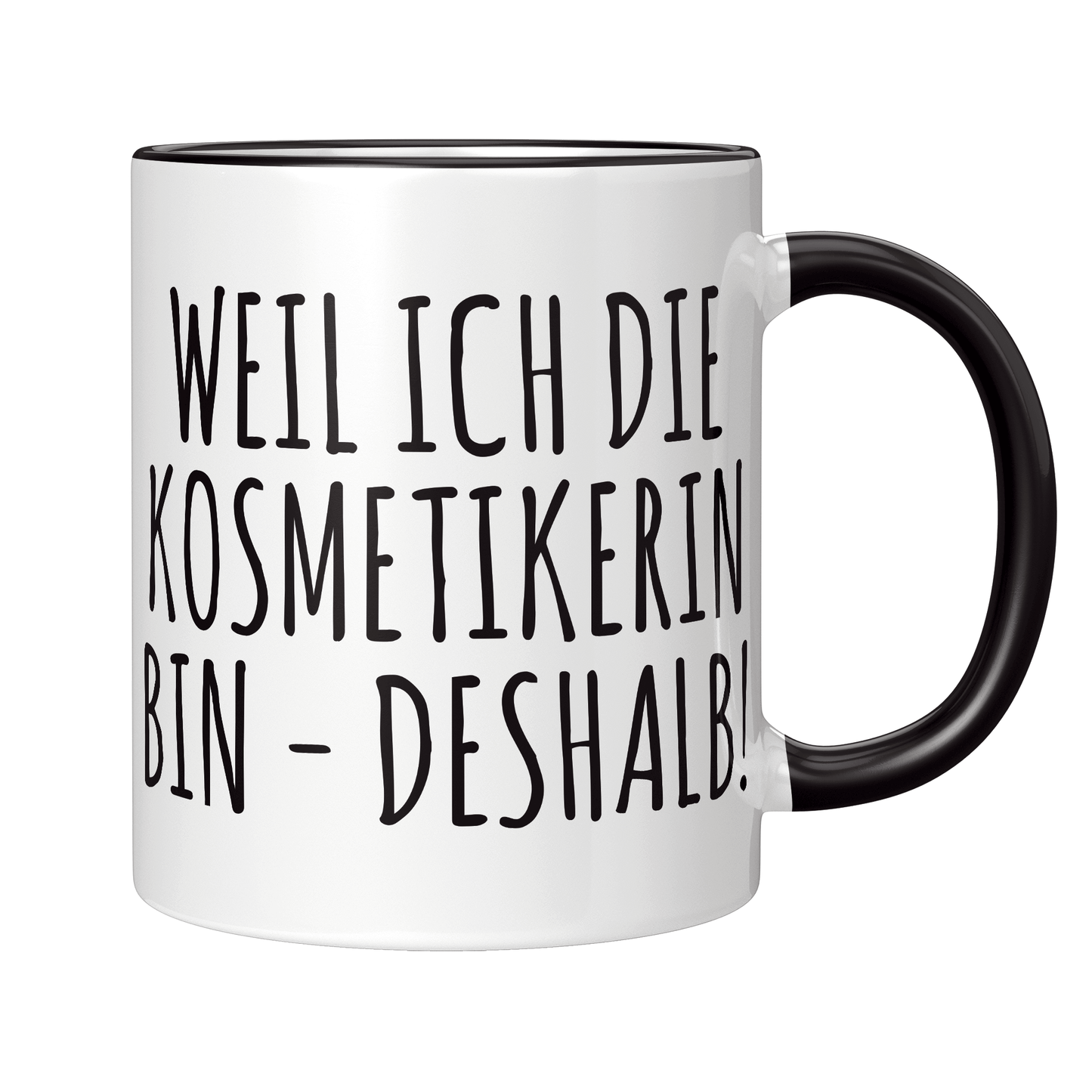 Kosmetikerin Tasse - Weil ich die Kosmetikerin bin - Deshalb! (Kosmetiker, Geschenk)