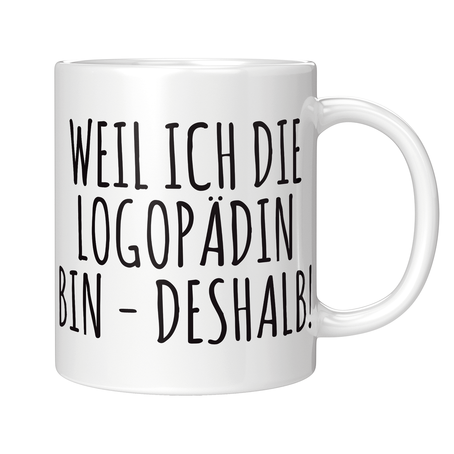 Logopädie Tasse - Weil ich die Logopädin bin - Deshalb! (Logopäde, Geschenk)