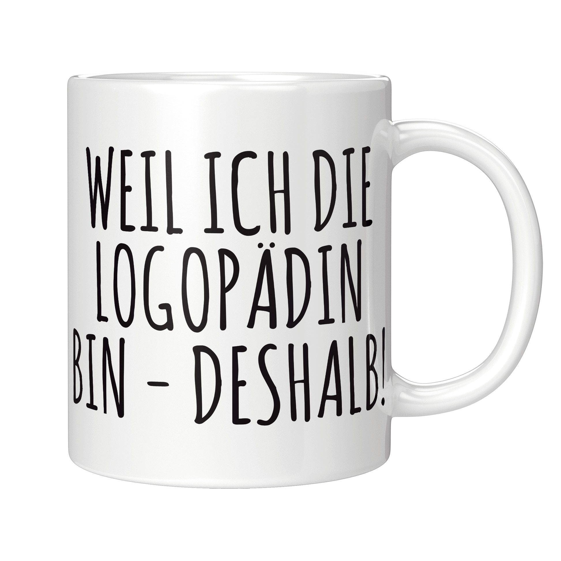 Logopädie Tasse - Weil ich die Logopädin bin - Deshalb! (Logopäde, Geschenk)