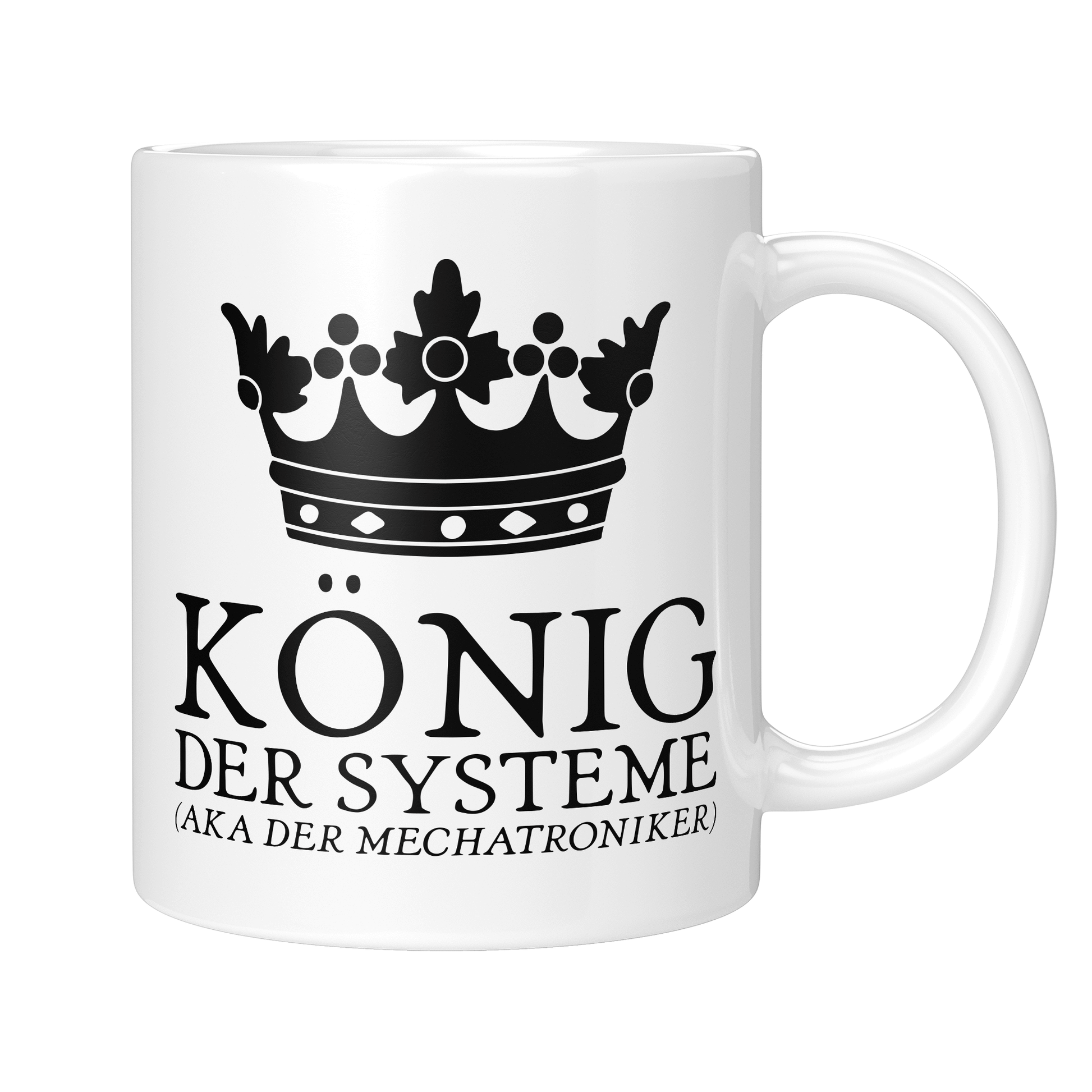 Mechatroniker Tasse - König der Systeme aka der Mechatroniker (Mechatronikerin, Geschenk)