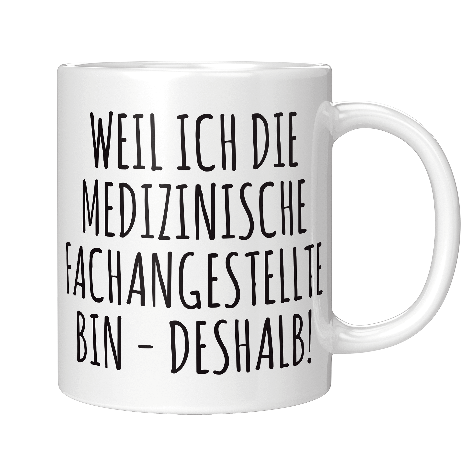 MFA Tasse Weil ich die medizinische Fachangestellte bin