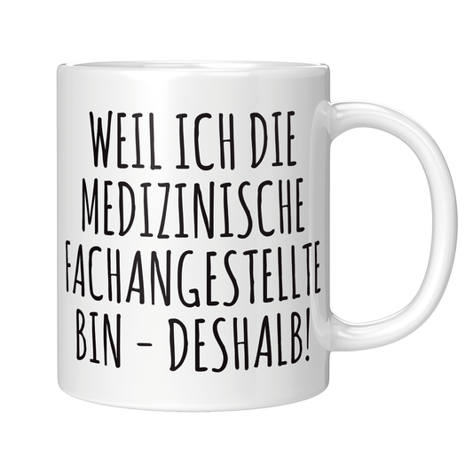 MFA Tasse Weil ich die medizinische Fachangestellte bin