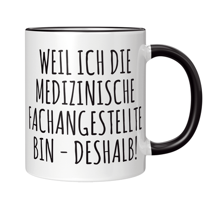 MFA Tasse Weil ich die medizinische Fachangestellte bin