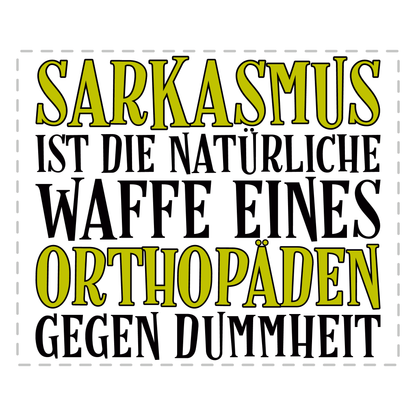 Orthopäde Tasse - Sarkasmus eines Orthopäden (Orthopädin, Orthopädie, Geschenk)