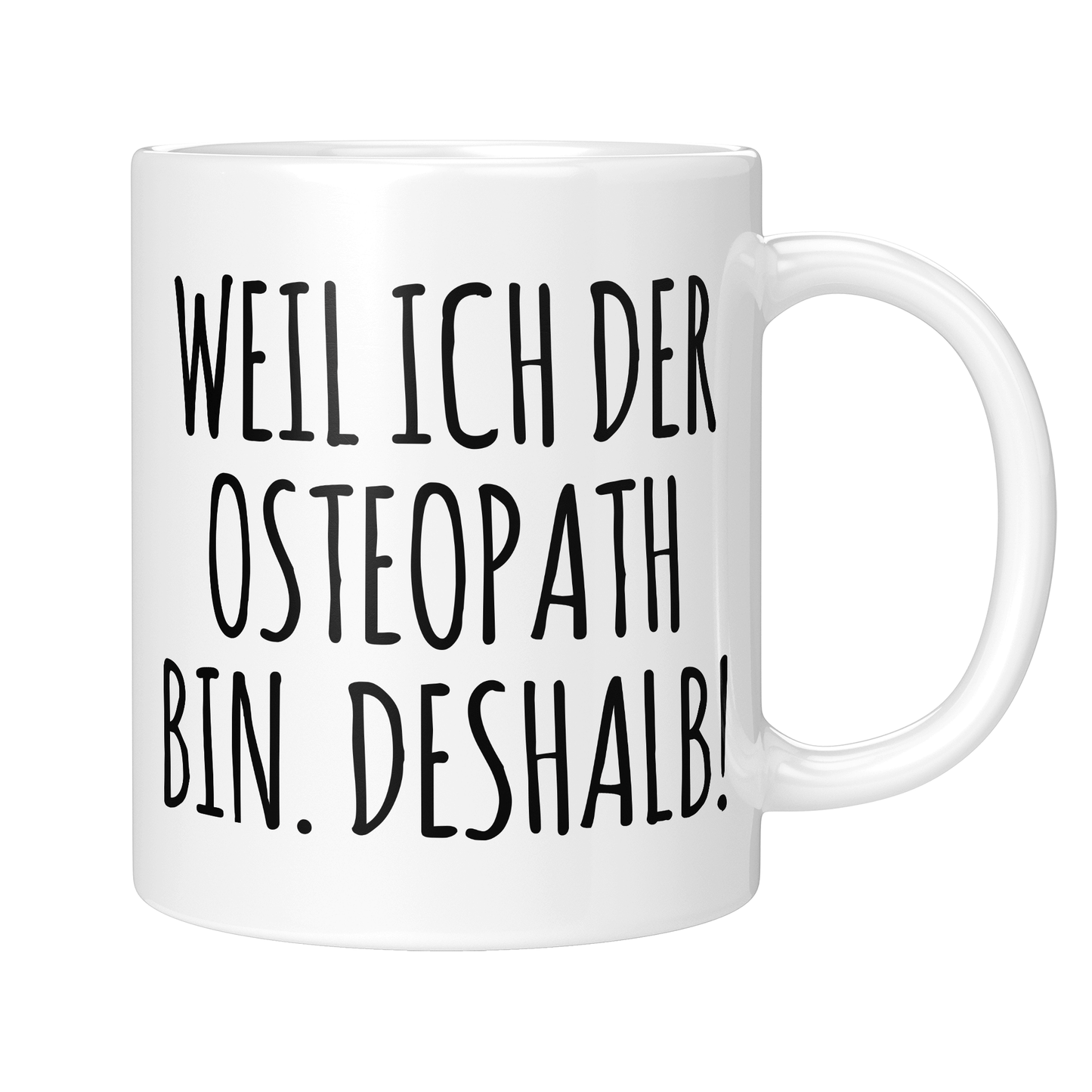 Osteopathie Tasse - Weil ich der Osteopath bin. Deshalb! (Osteopathin, Geschenk)