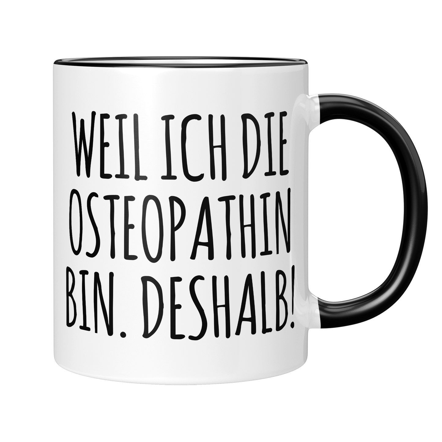 Osteopathie Tasse - Weil ich die Osteopathin bin. Deshalb! (Osteopath, Geschenk)