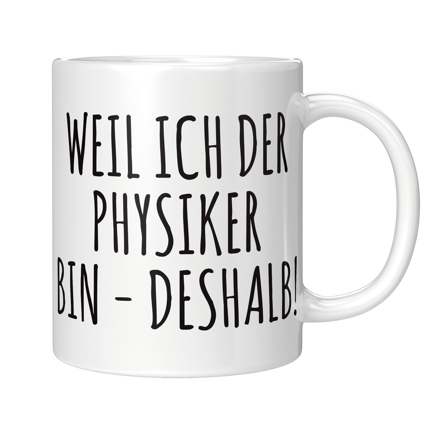 Physik Tasse Weil ich der Physiker bin