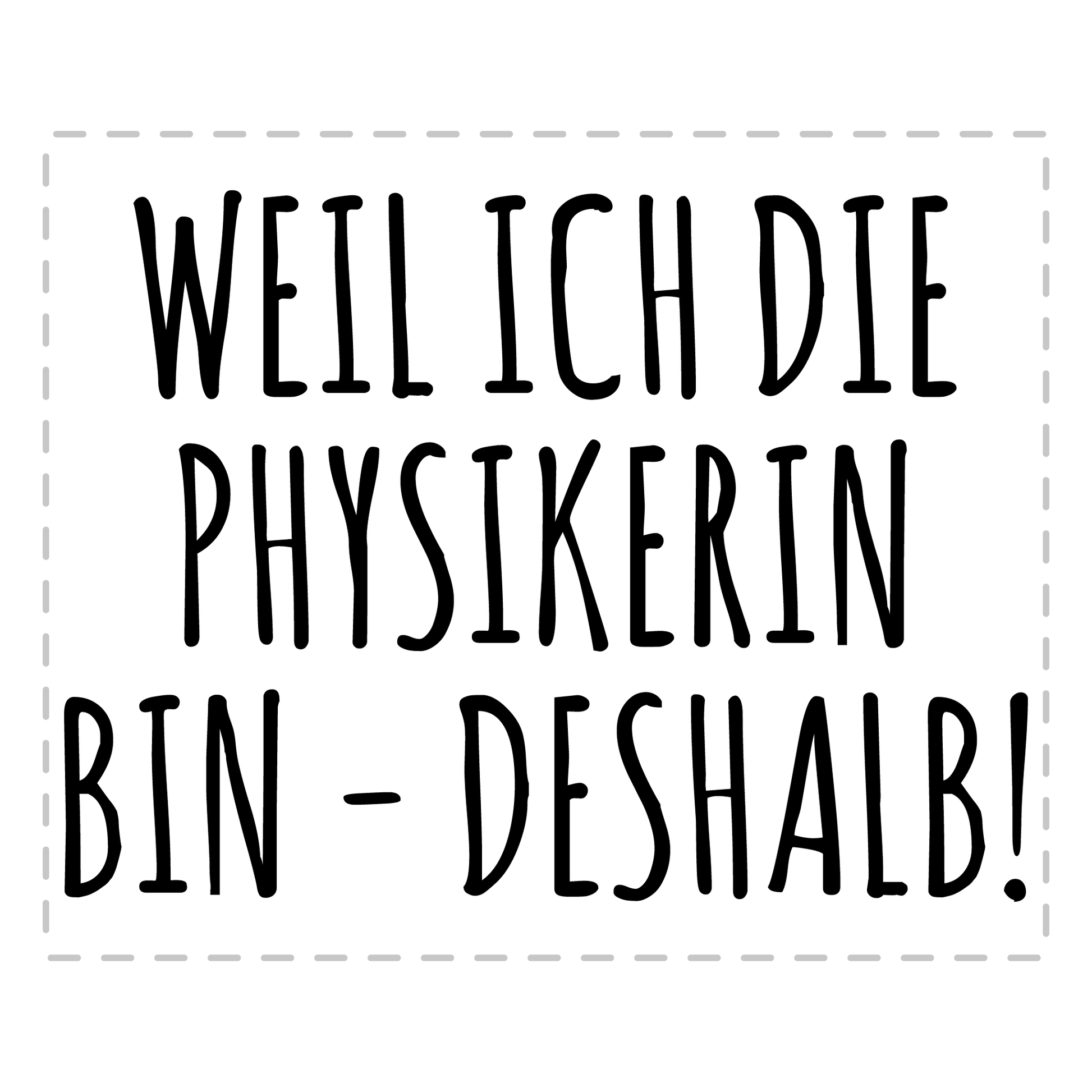 Physik Tasse Weil ich die Physikerin bin