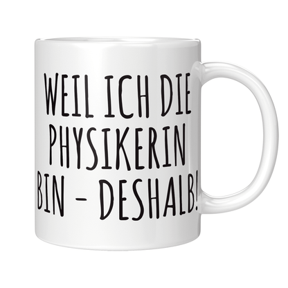 Physik Tasse Weil ich die Physikerin bin