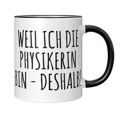 Physik Tasse Weil ich die Physikerin bin