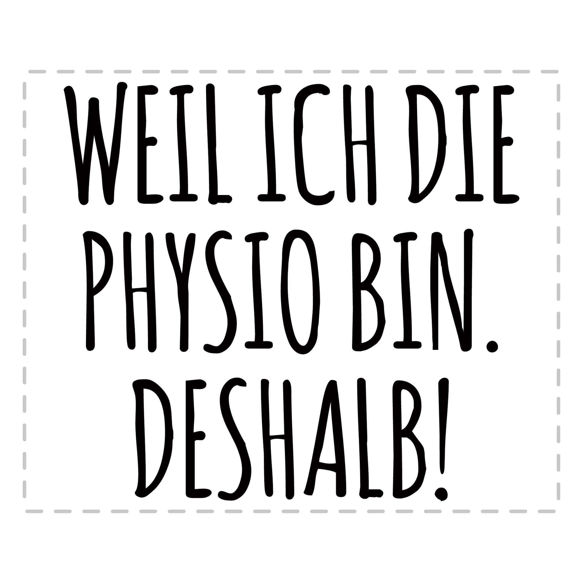 Physiotherapie Tasse - Weil ich die Physio bin. Deshalb! (Physiotherapeutin, Geschenk)