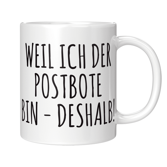 Postbote Tasse Weil ich der Postbote bin