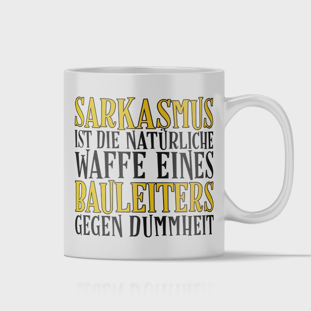 Bauleiter Tasse - Sarkasmus eines Bauleiters (Bauleiterin, Bauleitung, Geschenk)