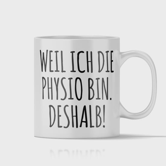 Physiotherapie Tasse - Weil ich die Physio bin. Deshalb! (Physiotherapeutin, Geschenk)