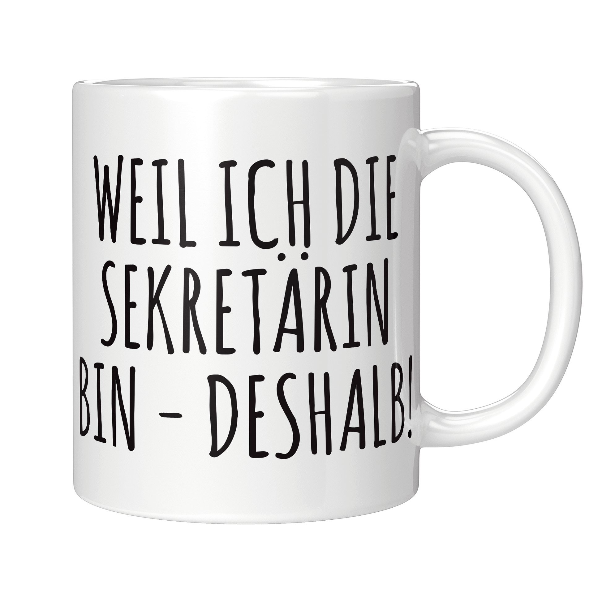 Sekretärin Tasse - Weil ich die Sekretärin bin - Deshalb! (Sekretär, Geschenk)