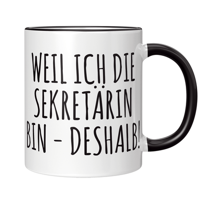 Sekretärin Tasse - Weil ich die Sekretärin bin - Deshalb! (Sekretär, Geschenk)