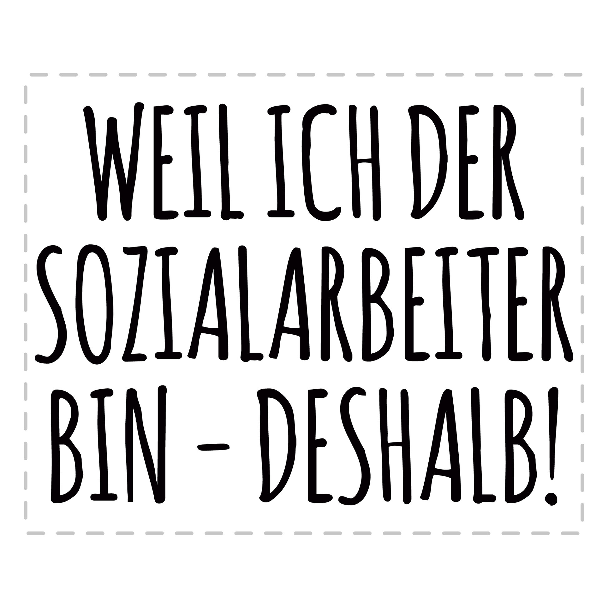 Sozialarbeiter Tasse - Weil ich der Sozialarbeiter bin - Deshalb! (Soziale Arbeit, Geschenk)