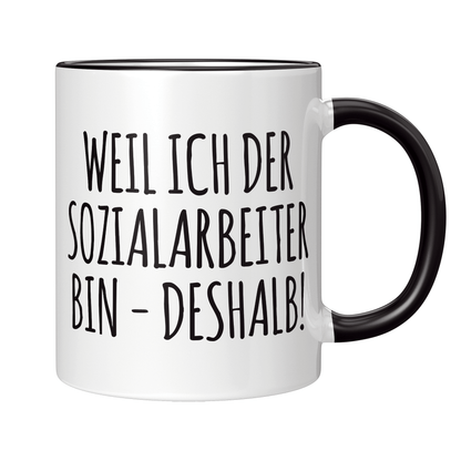 Sozialarbeiter Tasse - Weil ich der Sozialarbeiter bin - Deshalb! (Soziale Arbeit, Geschenk)