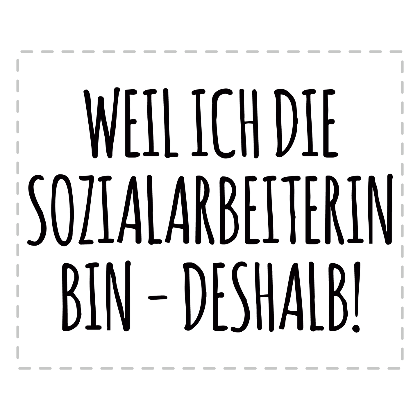 Sozialarbeiter Tasse - Weil ich die Sozialarbeiterin bin - Deshalb! (Soziale Arbeit, Geschenk)