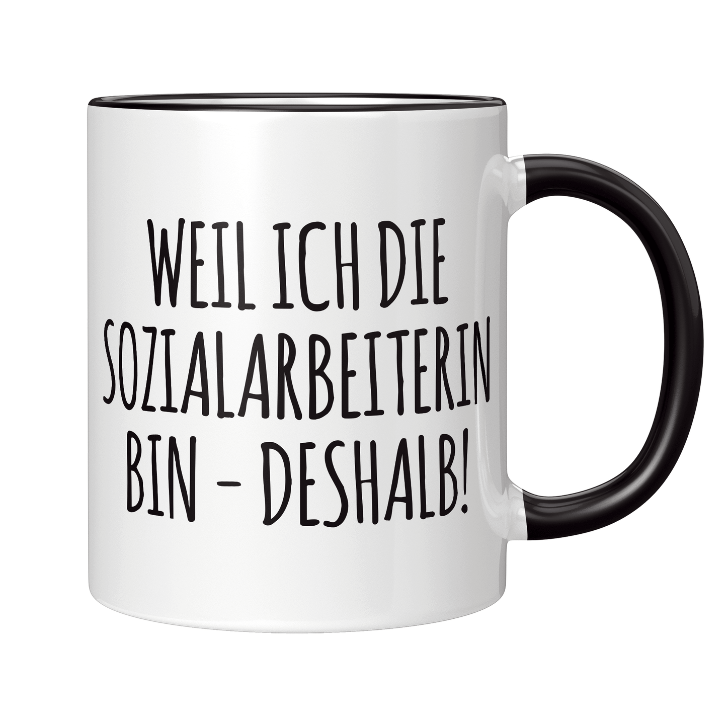 Sozialarbeiter Tasse - Weil ich die Sozialarbeiterin bin - Deshalb! (Soziale Arbeit, Geschenk)