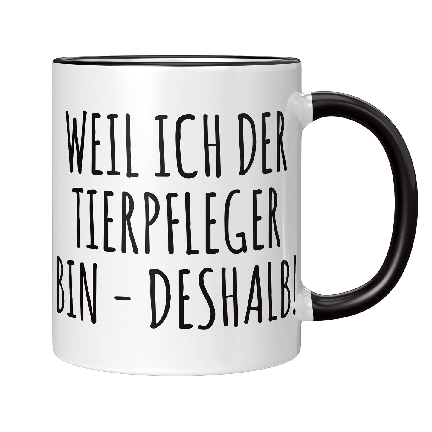 Tierpfleger Tasse - Weil ich der Tierpfleger bin - Deshalb! (Tierpflege, Geschenk)