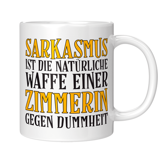 Zimmerer Tasse Sarkasmus einer Zimmerin